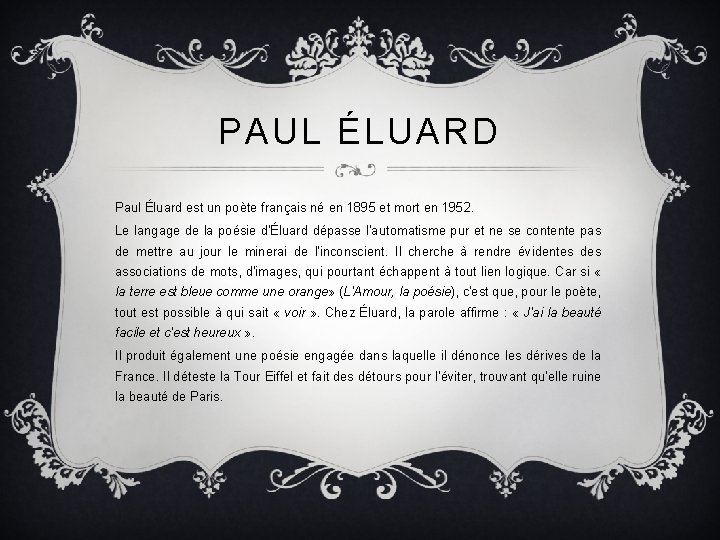 PAUL ÉLUARD Paul Éluard est un poète français né en 1895 et mort en