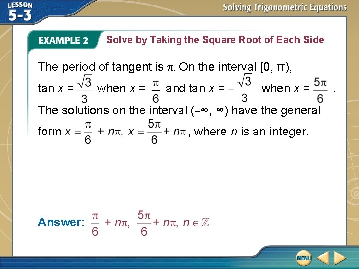 Solve by Taking the Square Root of Each Side The period of tangent is