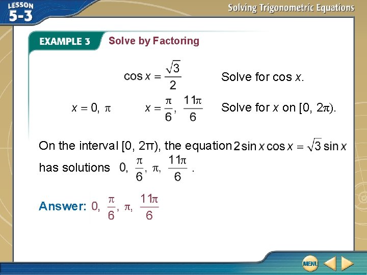 Solve by Factoring Solve for cos x. Solve for x on [0, 2π). On