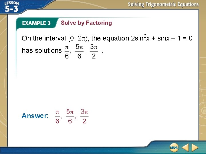 Solve by Factoring On the interval [0, 2π), the equation 2 sin 2 x