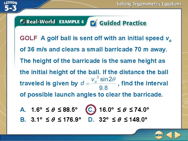 GOLF A golf ball is sent off with an initial speed vo of 36
