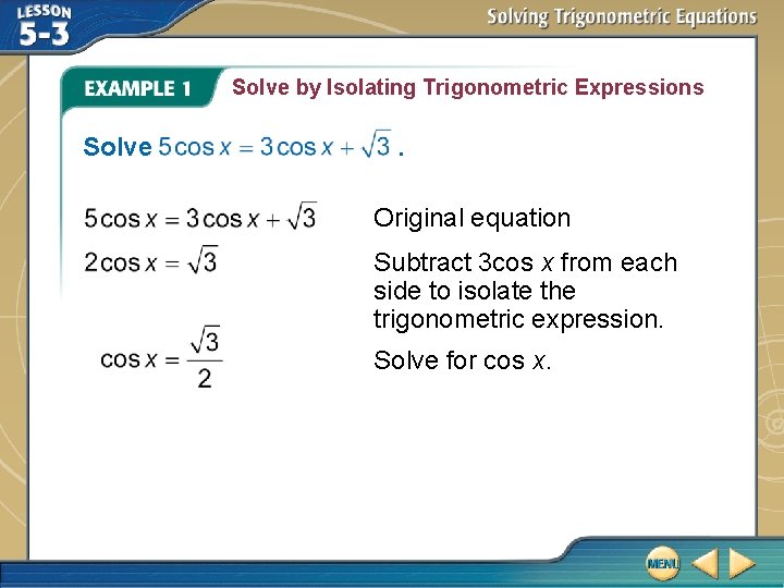 Solve by Isolating Trigonometric Expressions Solve . Original equation Subtract 3 cos x from