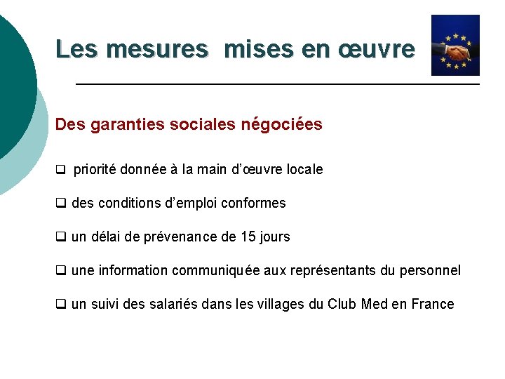 Les mesures mises en œuvre Des garanties sociales négociées q priorité donnée à la