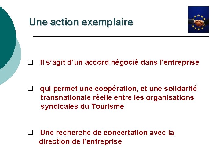 Une action exemplaire q Il s’agit d’un accord négocié dans l’entreprise q qui permet