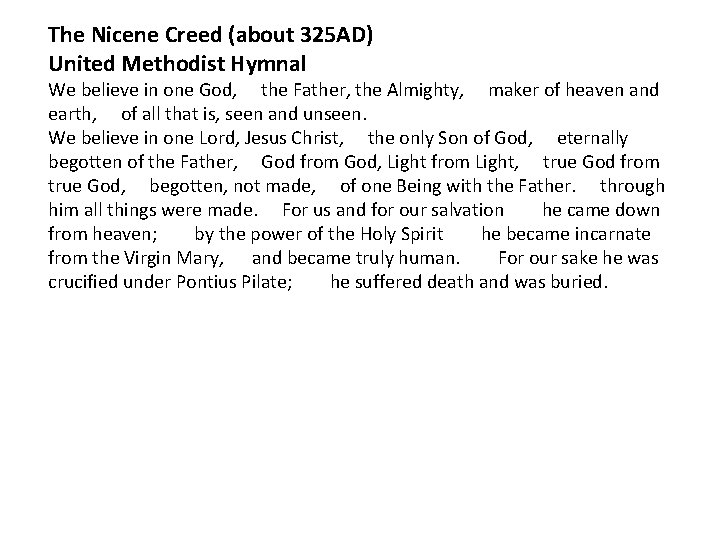 The Nicene Creed (about 325 AD) United Methodist Hymnal We believe in one God,