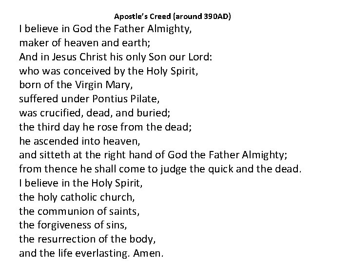 Apostle’s Creed (around 390 AD) I believe in God the Father Almighty, maker of