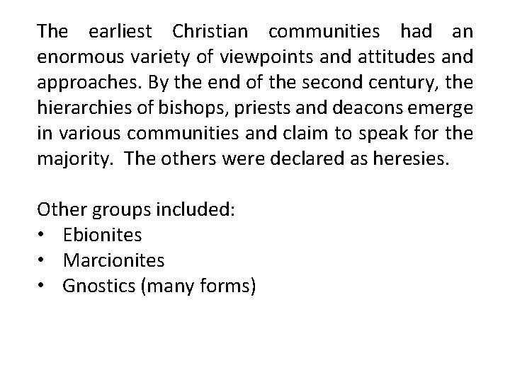 The earliest Christian communities had an enormous variety of viewpoints and attitudes and approaches.