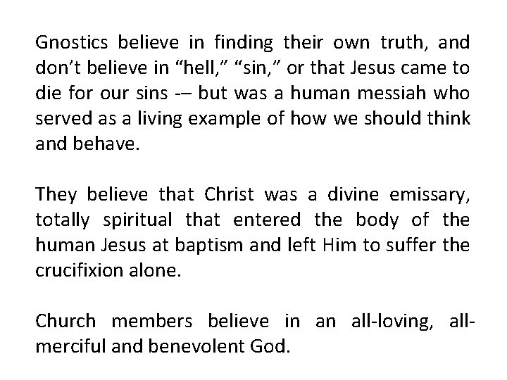 Gnostics believe in finding their own truth, and don’t believe in “hell, ” “sin,