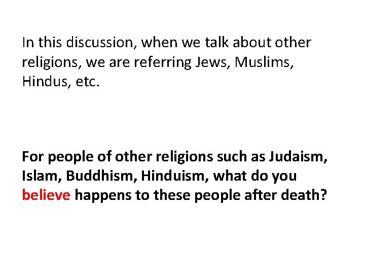 In this discussion, when we talk about other religions, we are referring Jews, Muslims,