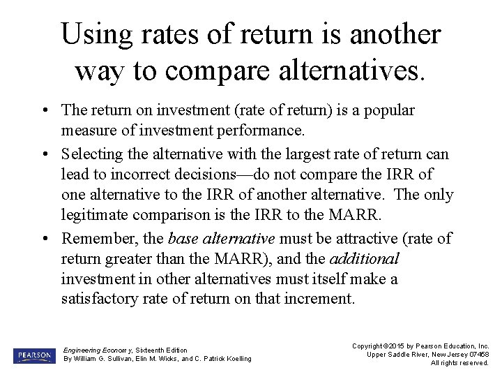 Using rates of return is another way to compare alternatives. • The return on