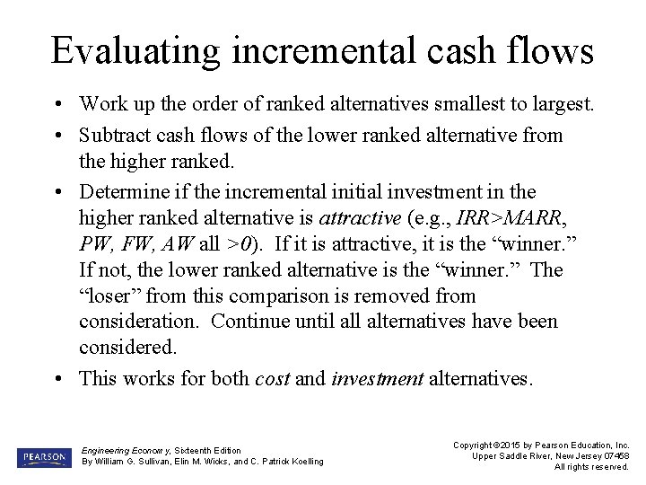 Evaluating incremental cash flows • Work up the order of ranked alternatives smallest to