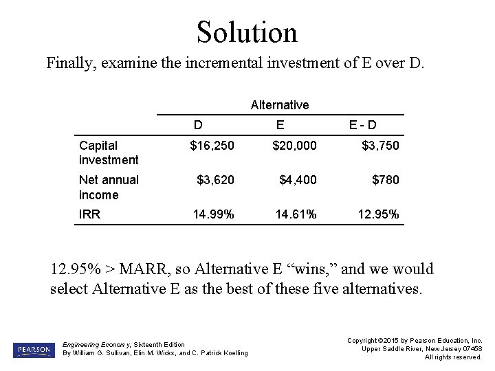 Solution Finally, examine the incremental investment of E over D. Alternative D E E-D