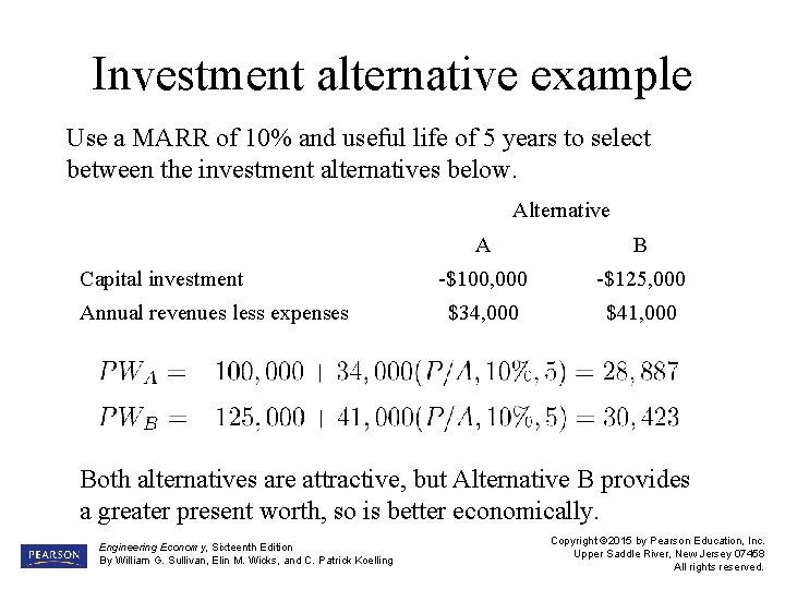 Investment alternative example Use a MARR of 10% and useful life of 5 years