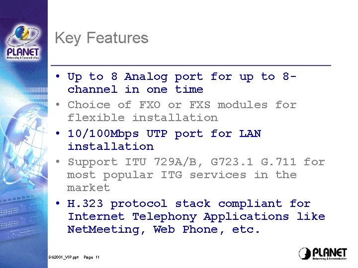 Key Features • Up to 8 Analog port for up to 8 channel in Key Features • Up to 8 Analog port for up to 8 channel in