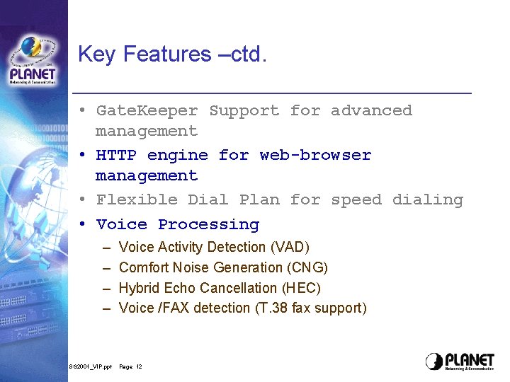 Key Features –ctd. • Gate. Keeper Support for advanced management • HTTP engine for Key Features –ctd. • Gate. Keeper Support for advanced management • HTTP engine for