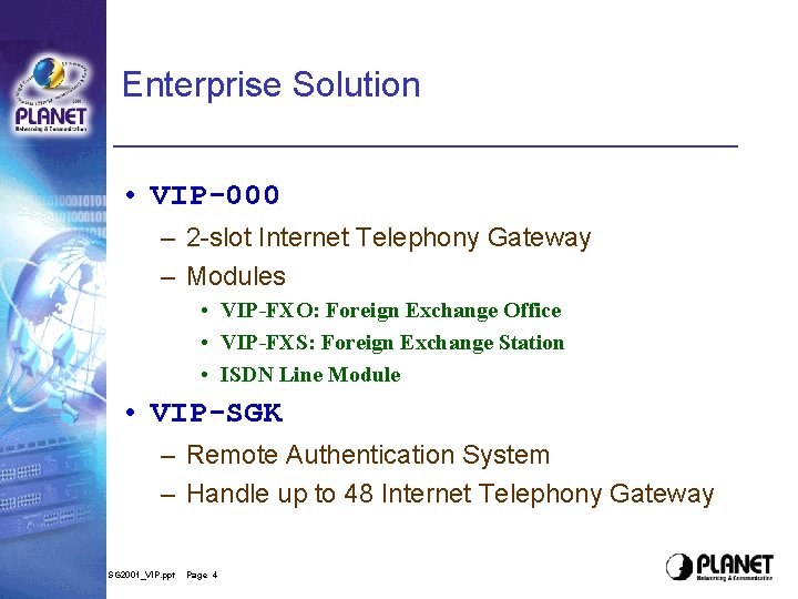 Enterprise Solution • VIP-000 – 2 -slot Internet Telephony Gateway – Modules • VIP-FXO: Enterprise Solution • VIP-000 – 2 -slot Internet Telephony Gateway – Modules • VIP-FXO:
