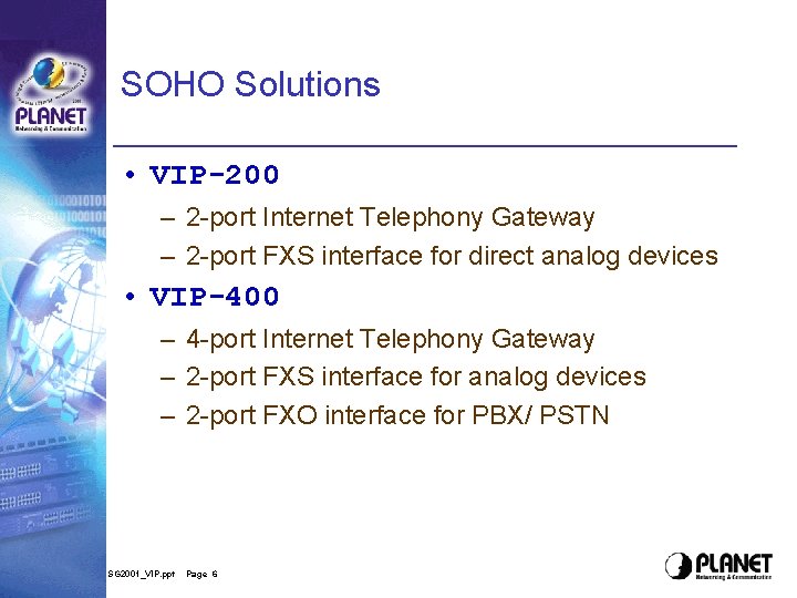 SOHO Solutions • VIP-200 – 2 -port Internet Telephony Gateway – 2 -port FXS SOHO Solutions • VIP-200 – 2 -port Internet Telephony Gateway – 2 -port FXS