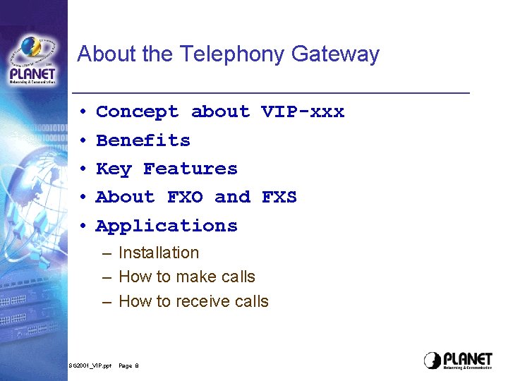 About the Telephony Gateway • • • Concept about VIP-xxx Benefits Key Features About About the Telephony Gateway • • • Concept about VIP-xxx Benefits Key Features About