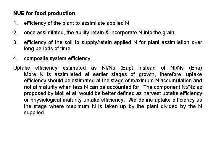 NUE for food production 1. efficiency of the plant to assimilate applied N 2.