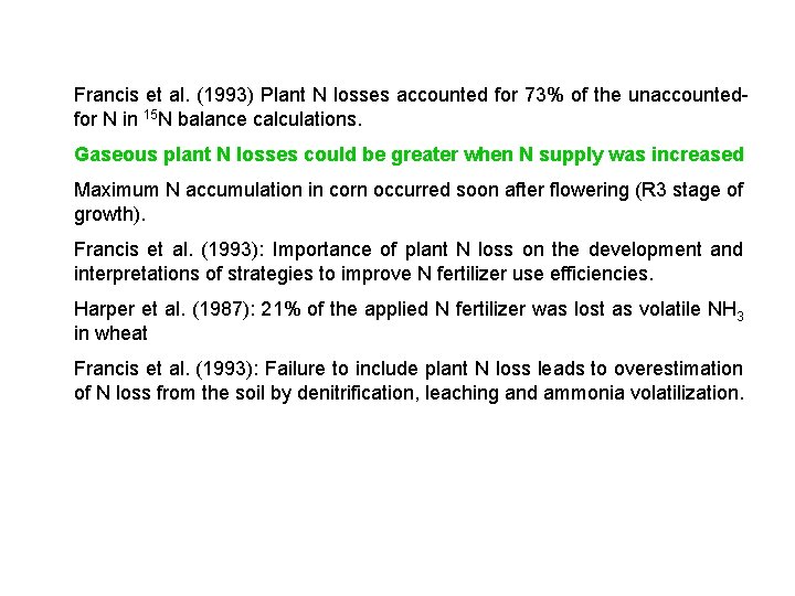 Francis et al. (1993) Plant N losses accounted for 73% of the unaccountedfor N