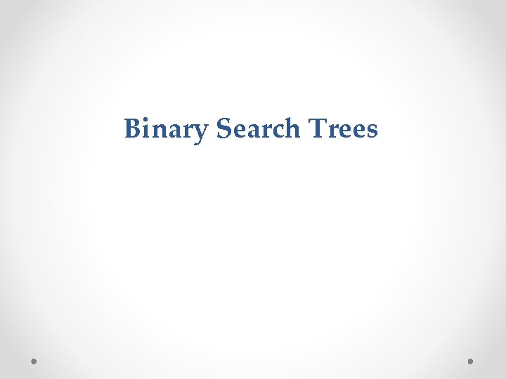 Binary Search Trees 