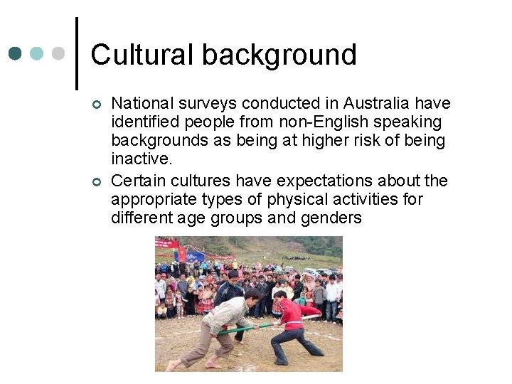 Cultural background ¢ ¢ National surveys conducted in Australia have identified people from non-English