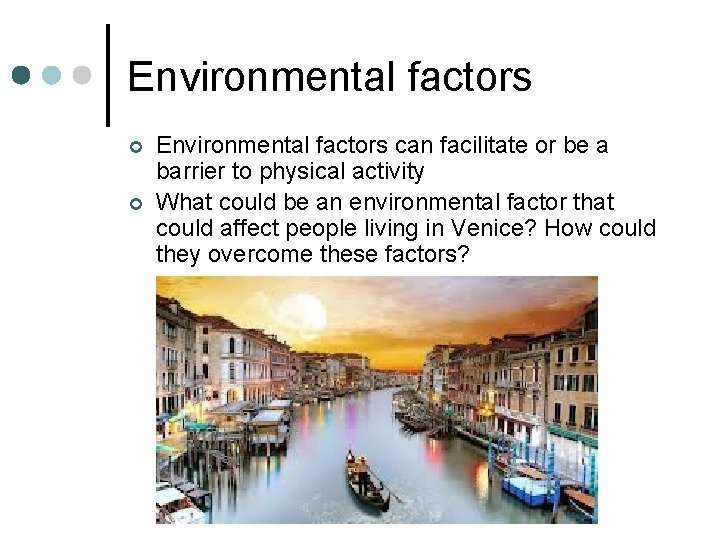 Environmental factors ¢ ¢ Environmental factors can facilitate or be a barrier to physical