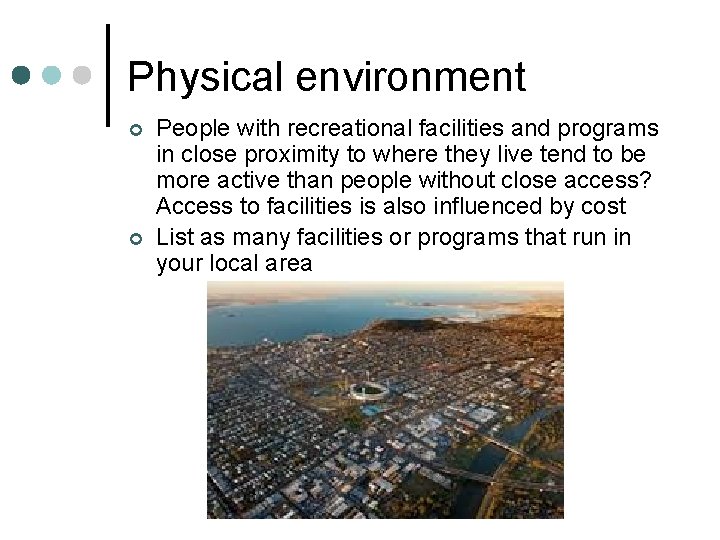 Physical environment ¢ ¢ People with recreational facilities and programs in close proximity to