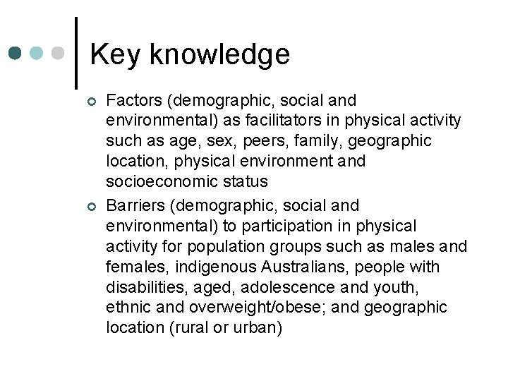 Key knowledge ¢ ¢ Factors (demographic, social and environmental) as facilitators in physical activity