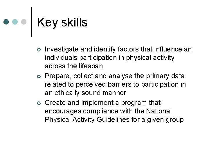 Key skills ¢ ¢ ¢ Investigate and identify factors that influence an individuals participation