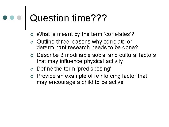 Question time? ? ? ¢ ¢ ¢ What is meant by the term ‘correlates’?