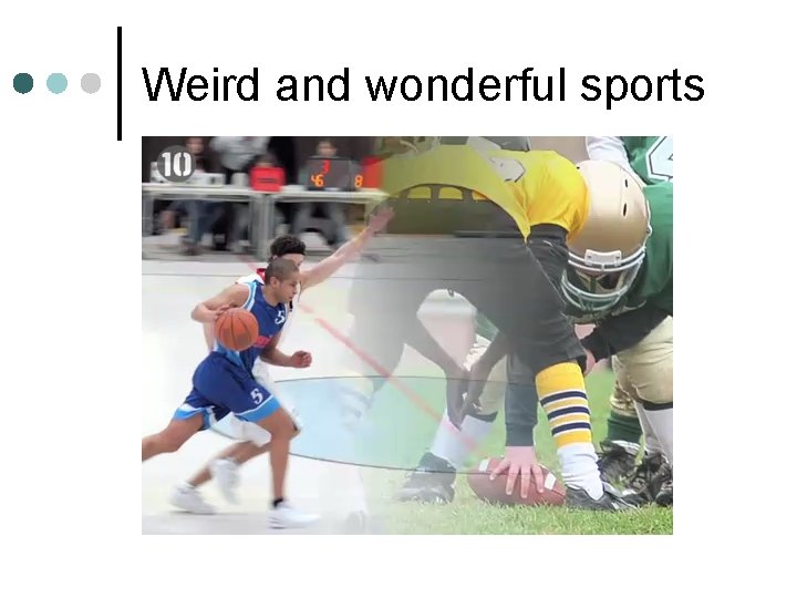 Weird and wonderful sports 