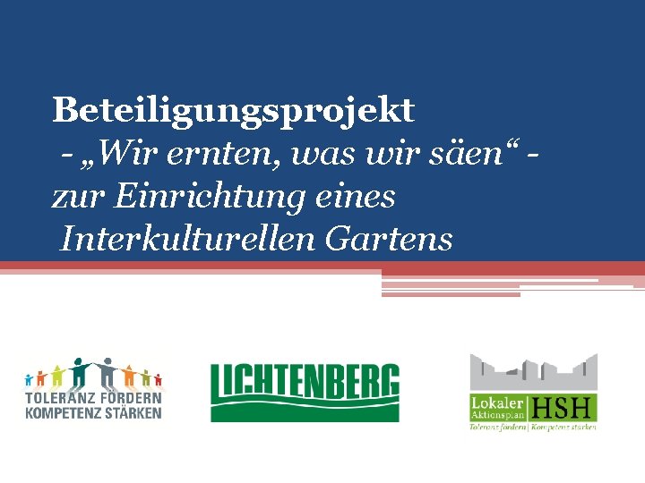 Beteiligungsprojekt - „Wir ernten, was wir säen“ zur Einrichtung eines Interkulturellen Gartens 