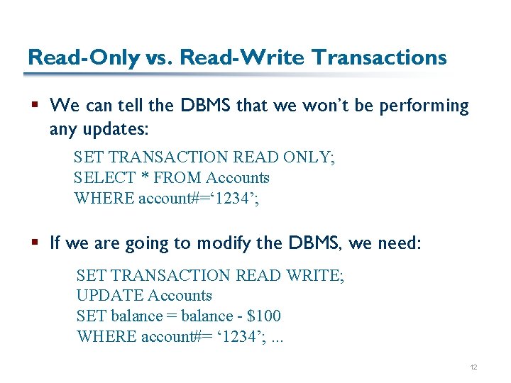 Read-Only vs. Read-Write Transactions § We can tell the DBMS that we won’t be