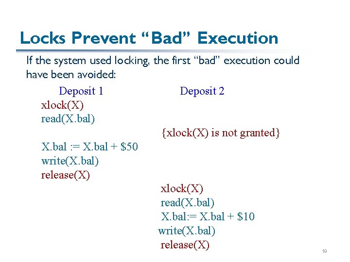 Locks Prevent “Bad” Execution If the system used locking, the first “bad” execution could