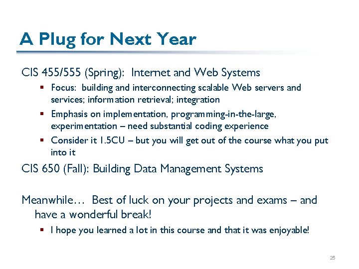 A Plug for Next Year CIS 455/555 (Spring): Internet and Web Systems § Focus: