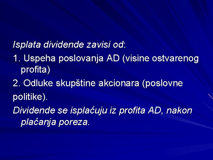 Isplata dividende zavisi od: 1. Uspeha poslovanja AD (visine ostvarenog profita) 2. Odluke skupštine