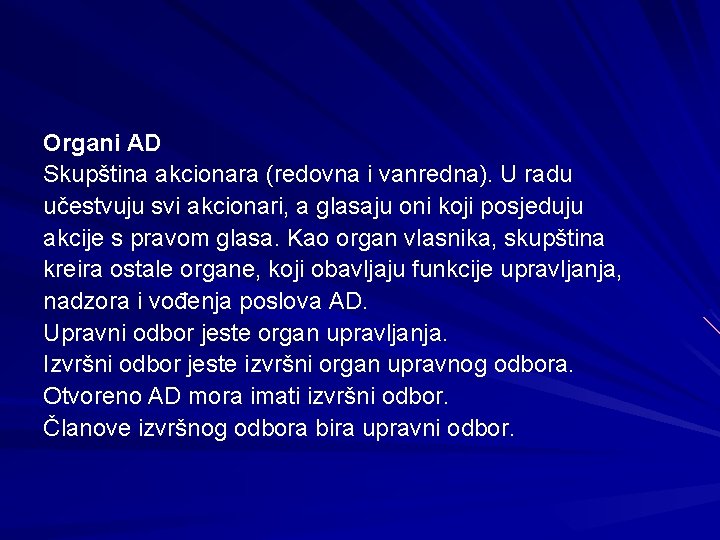 Organi AD Skupština akcionara (redovna i vanredna). U radu učestvuju svi akcionari, a glasaju