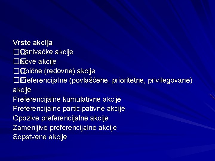 Vrste akcija �� Osnivačke akcije �� Nove akcije �� Obične (redovne) akcije �� Preferencijalne