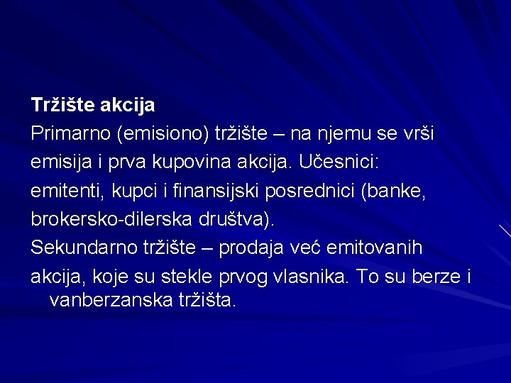 Tržište akcija Primarno (emisiono) tržište – na njemu se vrši emisija i prva kupovina