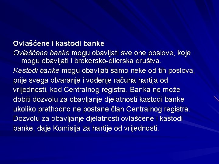 Ovlašćene i kastodi banke Ovlašćene banke mogu obavljati sve one poslove, koje mogu obavljati