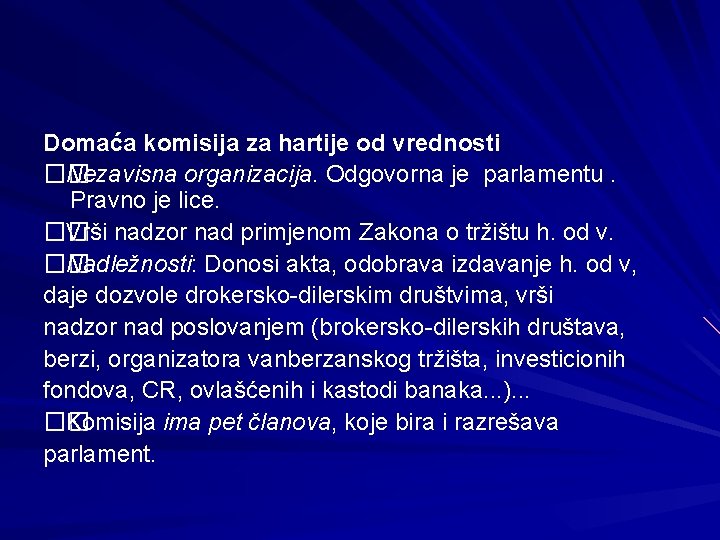 Domaća komisija za hartije od vrednosti �� Nezavisna organizacija. Odgovorna je parlamentu. Pravno je