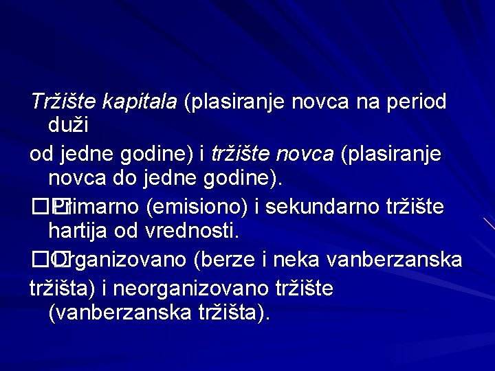 Tržište kapitala (plasiranje novca na period duži od jedne godine) i tržište novca (plasiranje