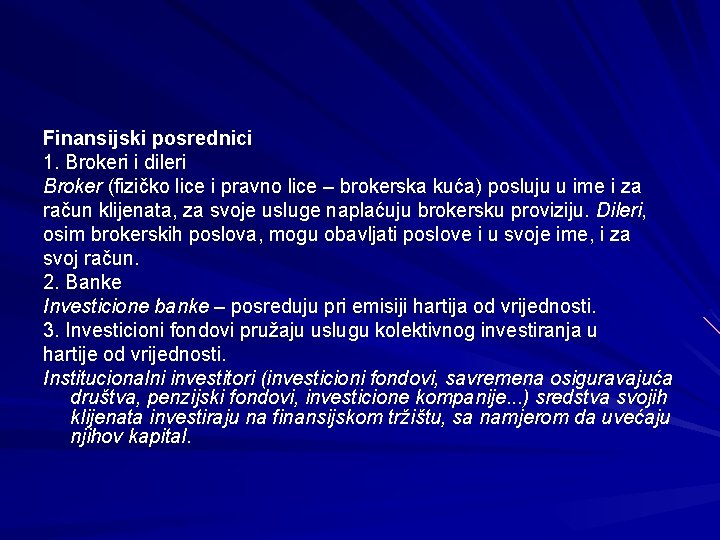 Finansijski posrednici 1. Brokeri i dileri Broker (fizičko lice i pravno lice – brokerska