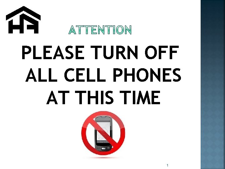PLEASE TURN OFF ALL CELL PHONES AT THIS TIME 1 