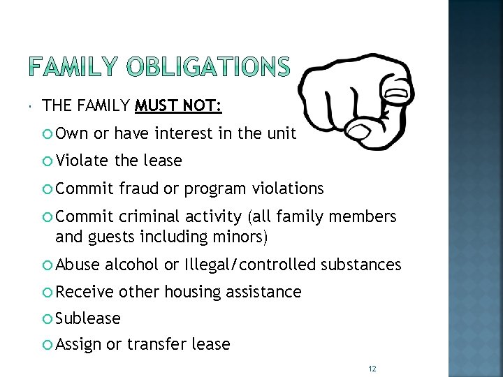  THE FAMILY MUST NOT: Own or have interest in the unit Violate the