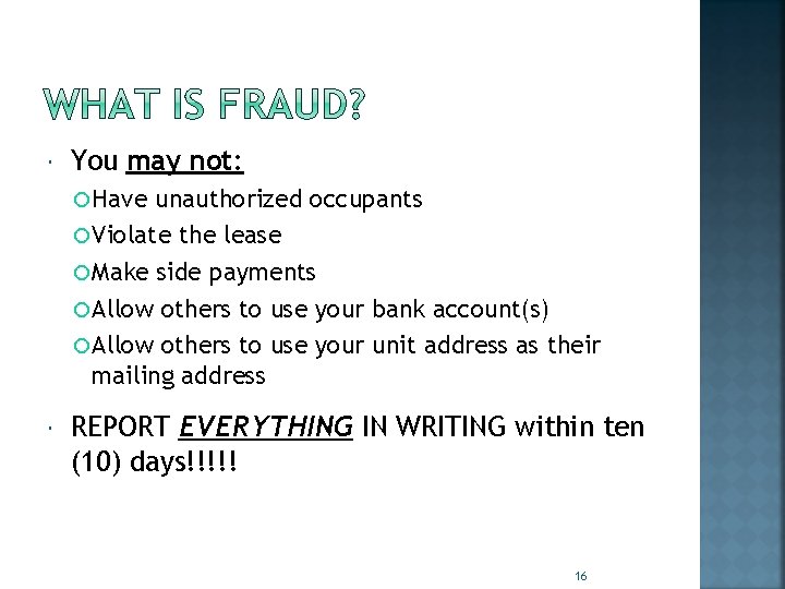  You may not: Have unauthorized occupants Violate the lease Make side payments Allow