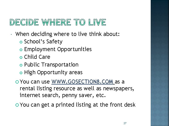  When deciding where to live think about: School’s Safety Employment Opportunities Child Care