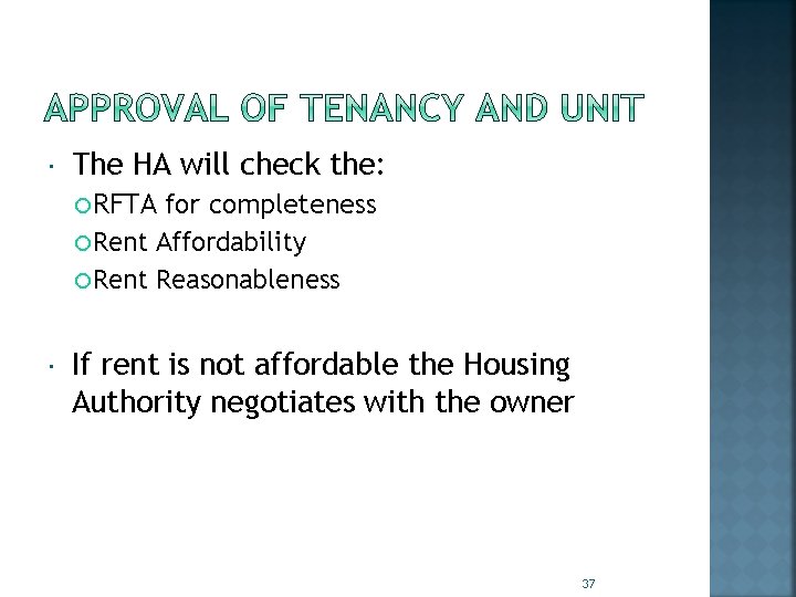  The HA will check the: RFTA for completeness Rent Affordability Rent Reasonableness If