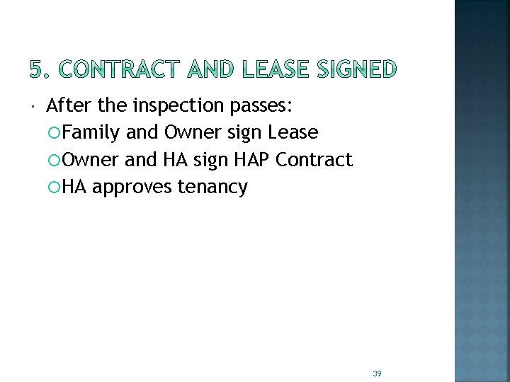  After the inspection passes: Family and Owner sign Lease Owner and HA sign
